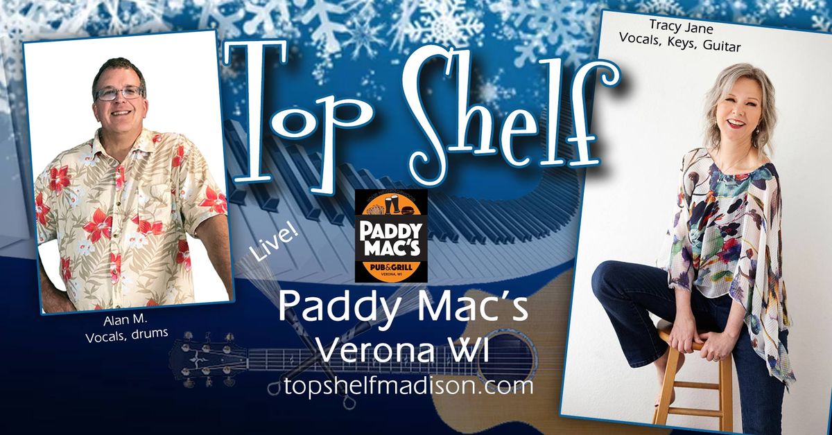 Top Shelf @ Paddy Mac's!