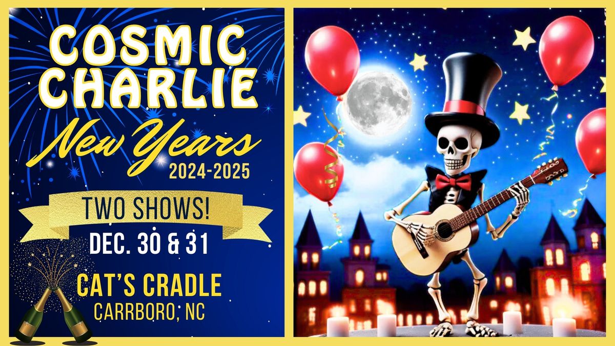 Cosmic Charlie - New Year's Eve Bash 2025!  Tue Dec 31 at Cat's Cradle, Carrboro NC