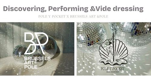 Discovering,Performing & Vide Dressing : Pole y Pocket x Brussels Art&Pole