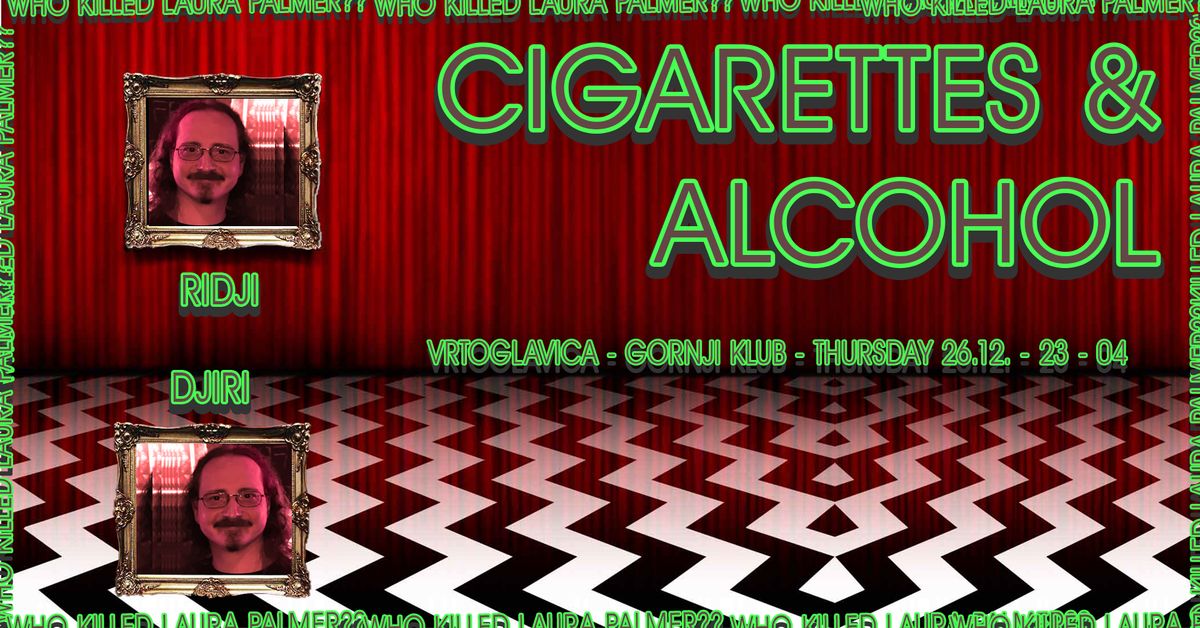 Cigarettes & Alcohol by Kedlavi - Vrtoglavica, Gornji Klub - \u010cetvrtak 26.12.