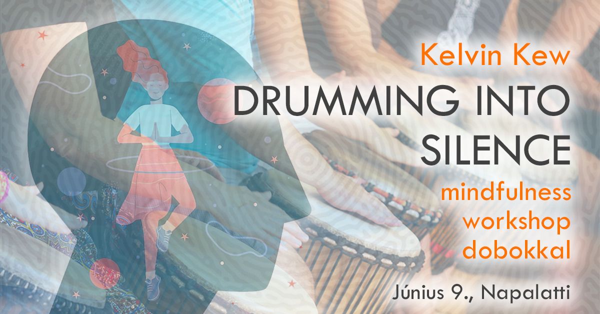 Drumming Into Silence - Mindfulness workshop dobokkal - Kelvin Kew