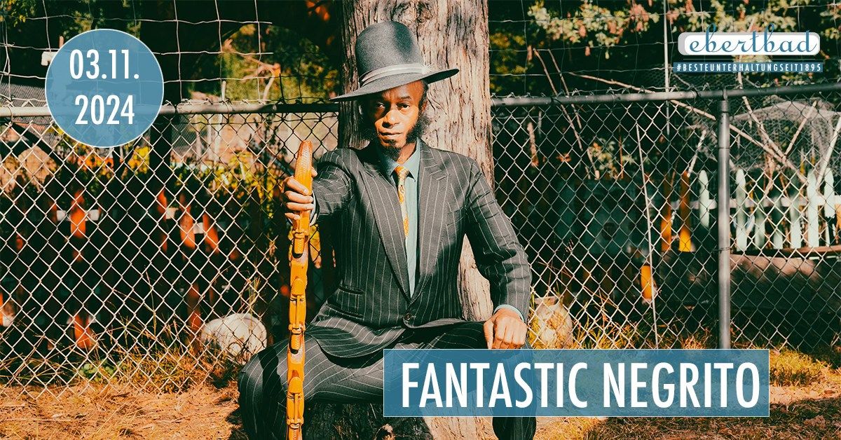 Fantastic Negrito | Oberhausen \u2022 Gdanska