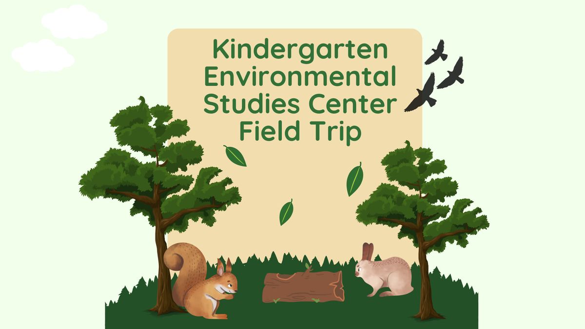 Kindergarten Environmental Studies Center Field Trip 