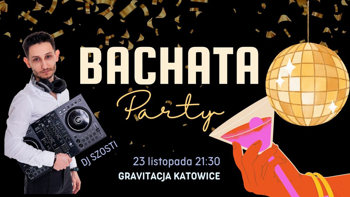 BACHATA PARTY BY DJ SZOSTI \/ 23 listopada 21:30 \/ KLUB GRAVITACJA