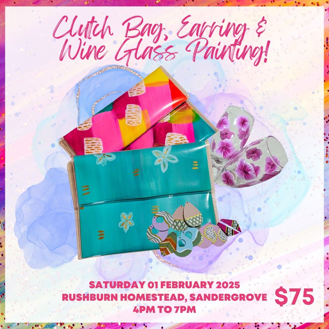 Clutch Bag, Earring & Wine Glass Painting at Rushburn Homestead, Sandergrove