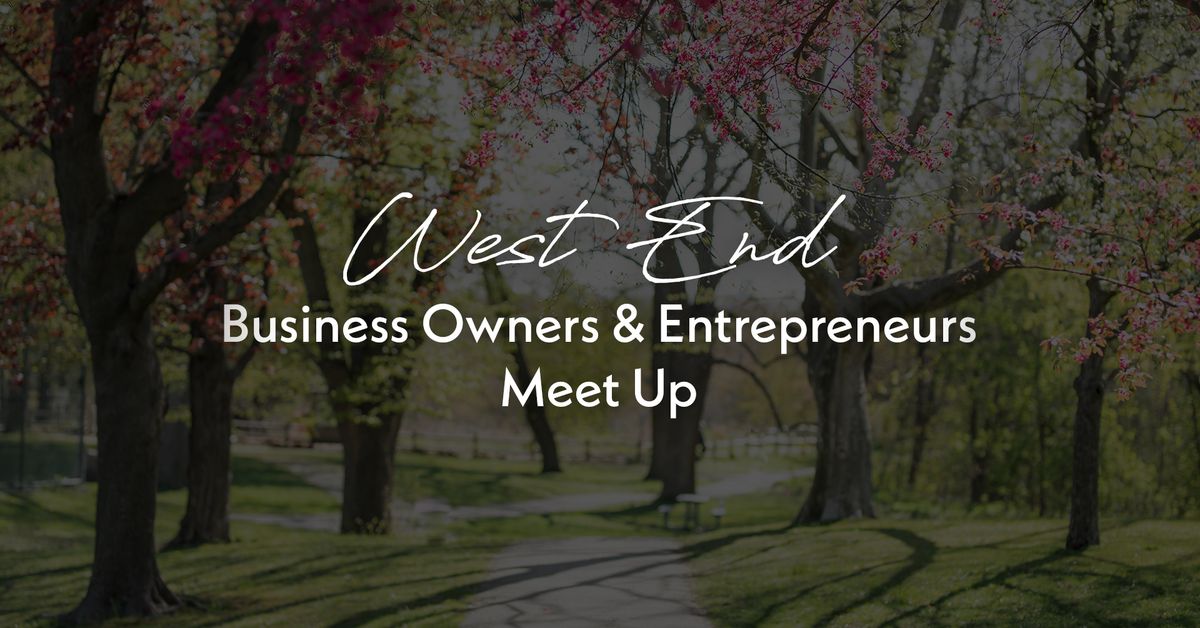 West End Business & Entrepreneurs Meet Up