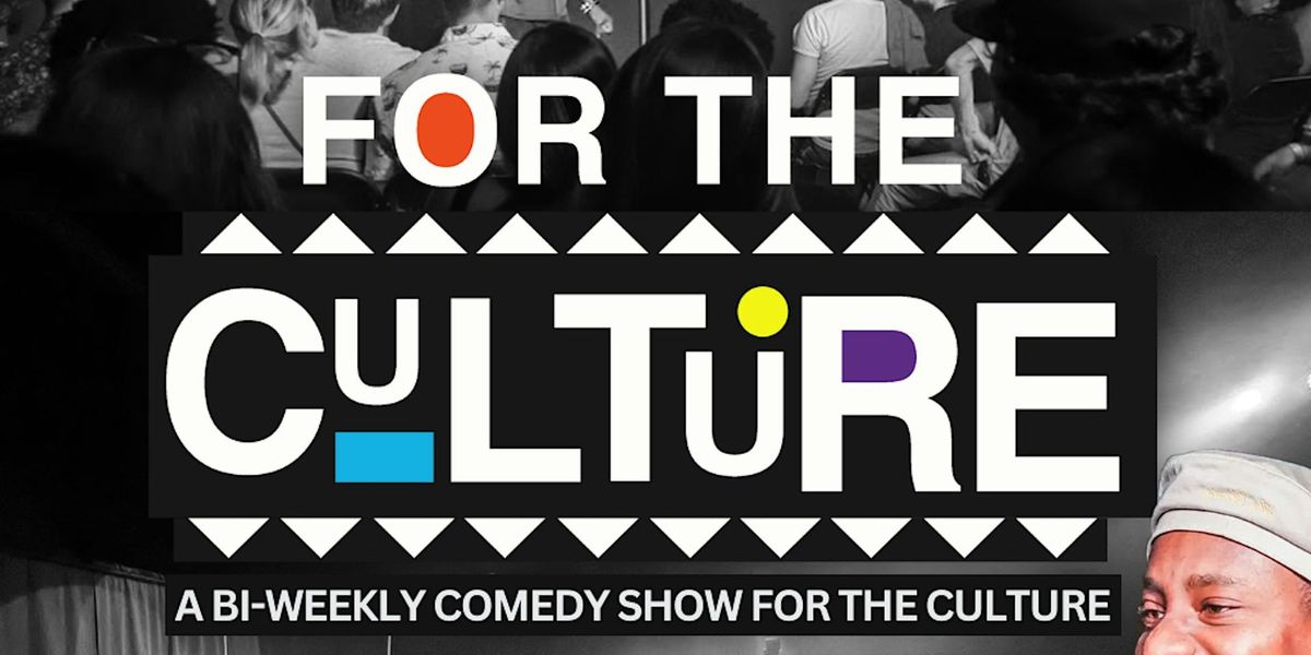 FOR THE CULTURE: A Bi-Weekly Comedy Show for The Culture with A.D. Hodge