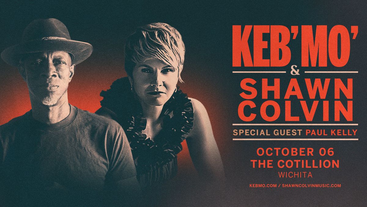 Keb' Mo' & Shawn Colvin \u00b7 October 6 \u00b7 The Cotillion \u00b7 Wichita, KS