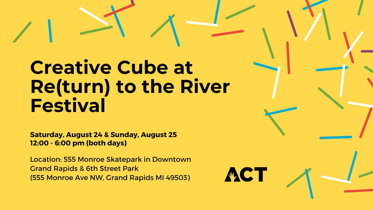 Creative Cube at Re(turn) to the River Festival