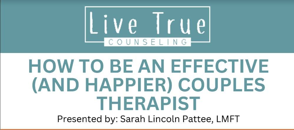 How to be an effective (and Happier) Couples THerapist