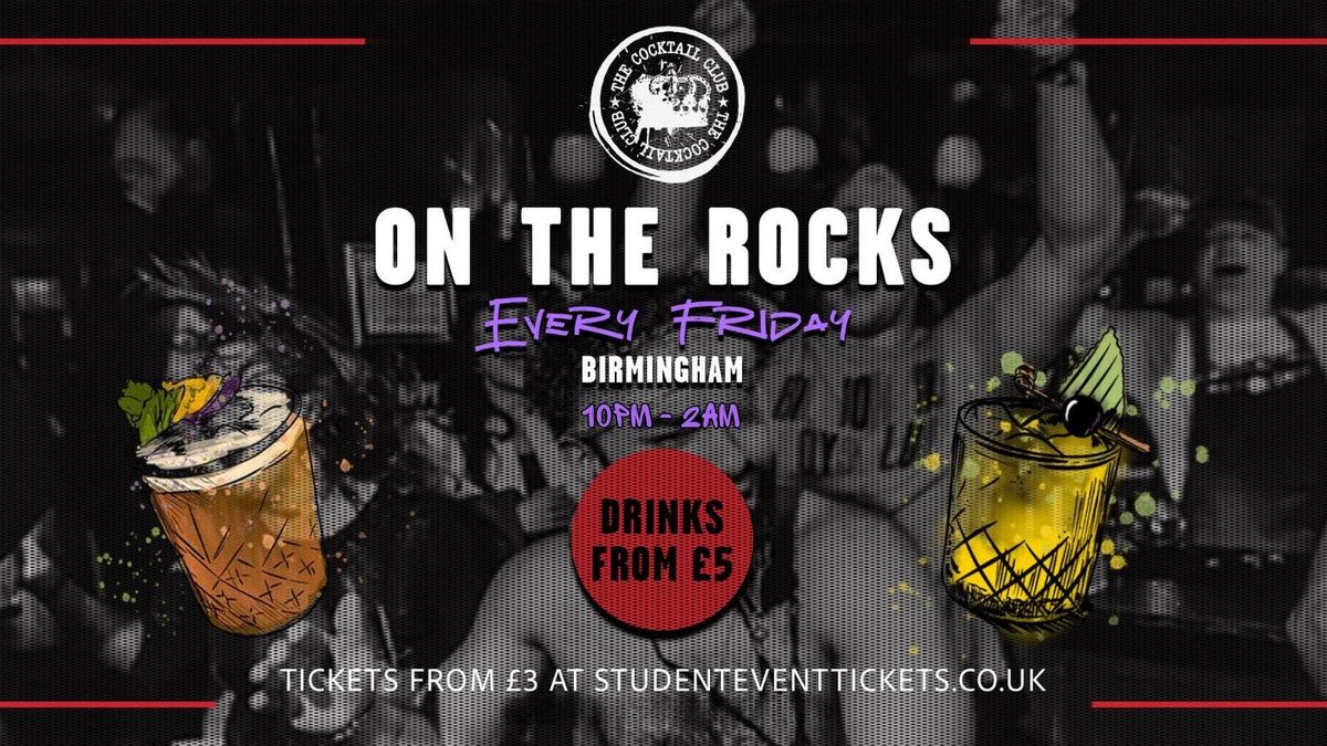 On The Rocks @ The Cocktail Club Birmingham - Friday 29th August \/\/ \u00a36 COCKTAILS!!