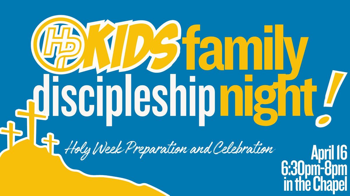 HPKids Family Discipleship Night - Holy Week Preparation and Celebration