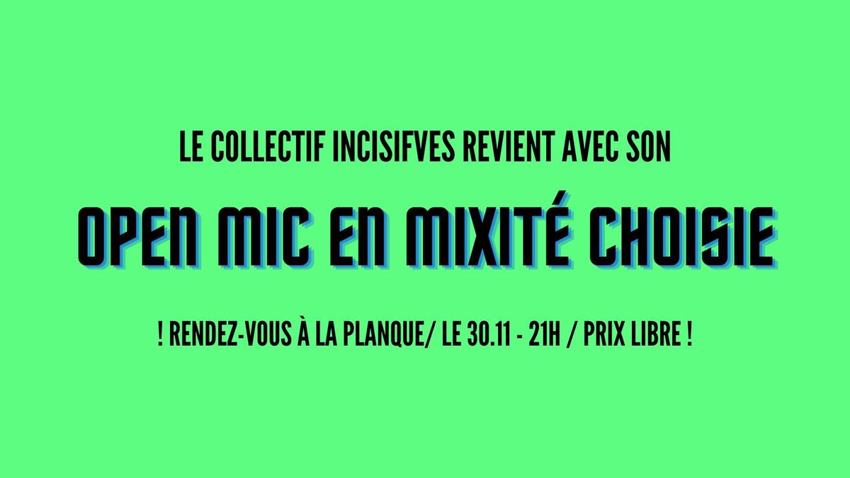 L'Open mic Incisifves \/ micro ouvert en mixit\u00e9 choisie