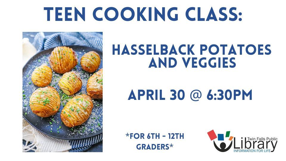 Teen Cooking Class: Hasselback Potatoes & Veggies! (With Siew Guan Lee @ Twin Falls Public Library)
