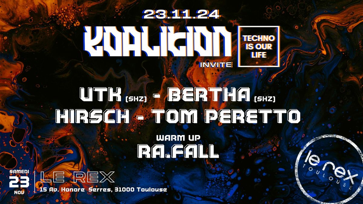 KOALITION INVITE TECHNO IS OUR LIFE W\/ UTK, Bertha, Hirsch, Tom Peretto, Ra. Fall