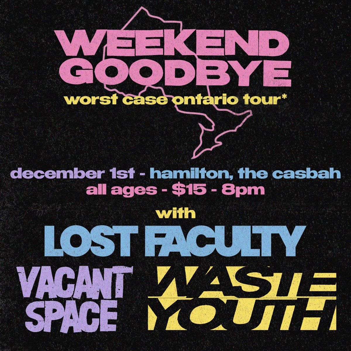 "Worst Case Scenario Tour": WEEKEND GOODBYE + LOST FACULTY, Vacant Space, Waste Youth \/\/ DEC 1