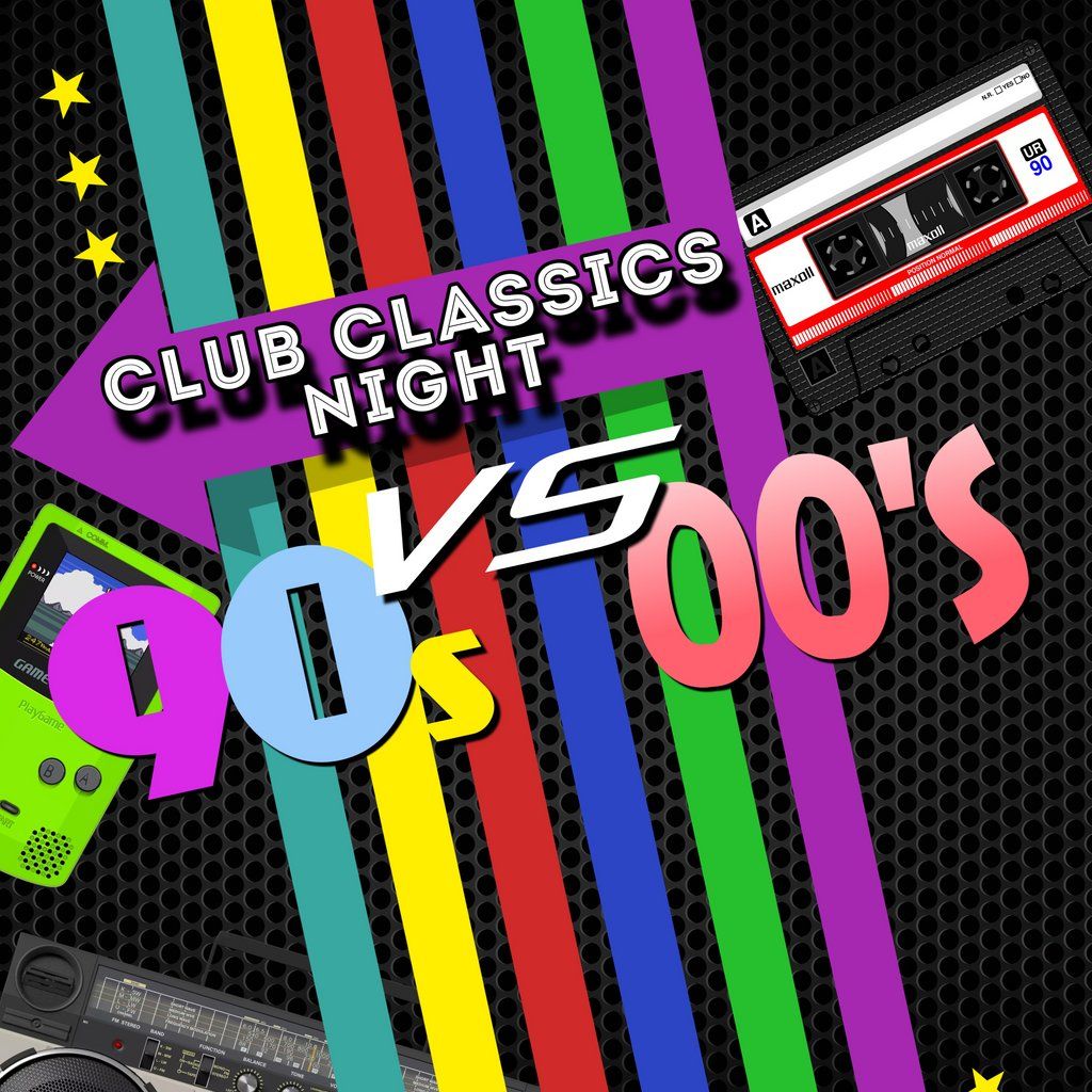 90s Vs 00s Club Classics Night