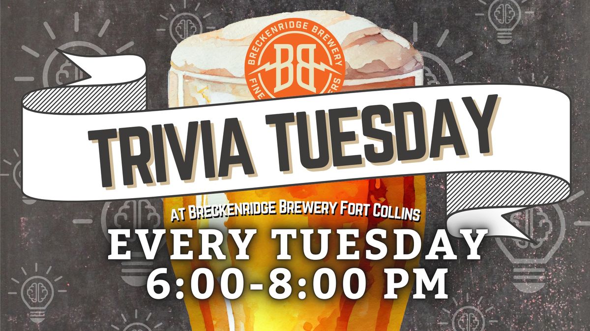 Trivia Tuesday at Breckenridge Brewery Fort Collins!