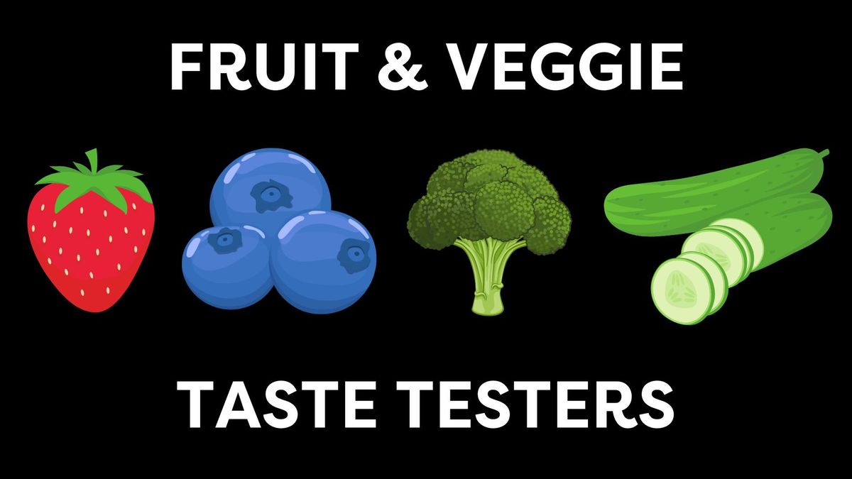 Fruit & Veggie Taste Testers