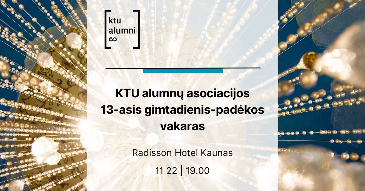 KTU alumn\u0173 asociacijos 13-asis gimtadienis-pad\u0117kos vakaras