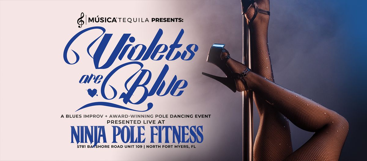 M\u00fasica Tequila Presents: "Violets are Blue" a Blues Music and Award-Winning Pole Dancing Event LIVE!