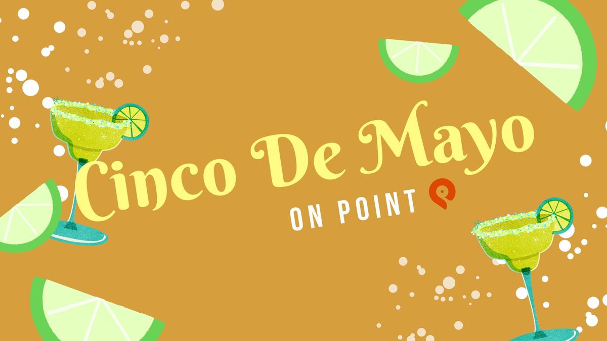 Cinco De Mayo on Point!