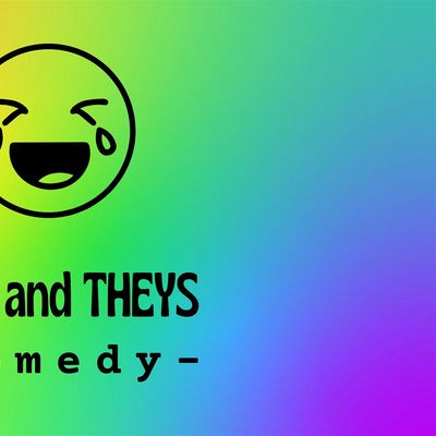 Gays and Theys - Comedy