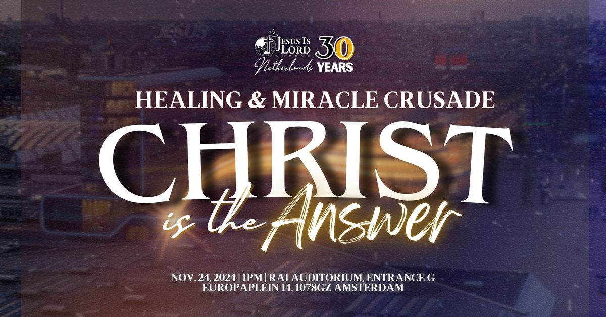 Healing & Miracle Crusade - JIL Netherlands at 30 Years