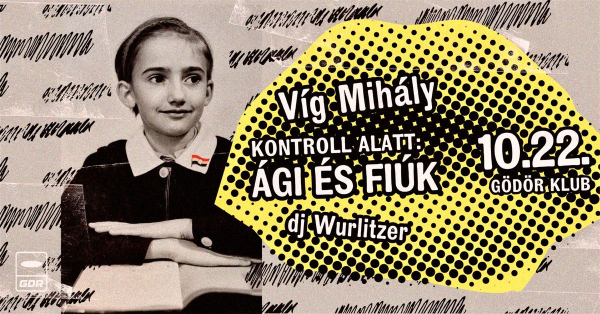 Kontroll alatt-\u00c1gi \u00e9s Fi\u00fak, V\u00edg Mih\u00e1ly, DJ Wurlitzer