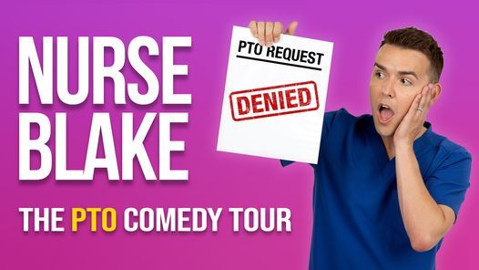 Nurse Blake: The PTO Comedy Tour