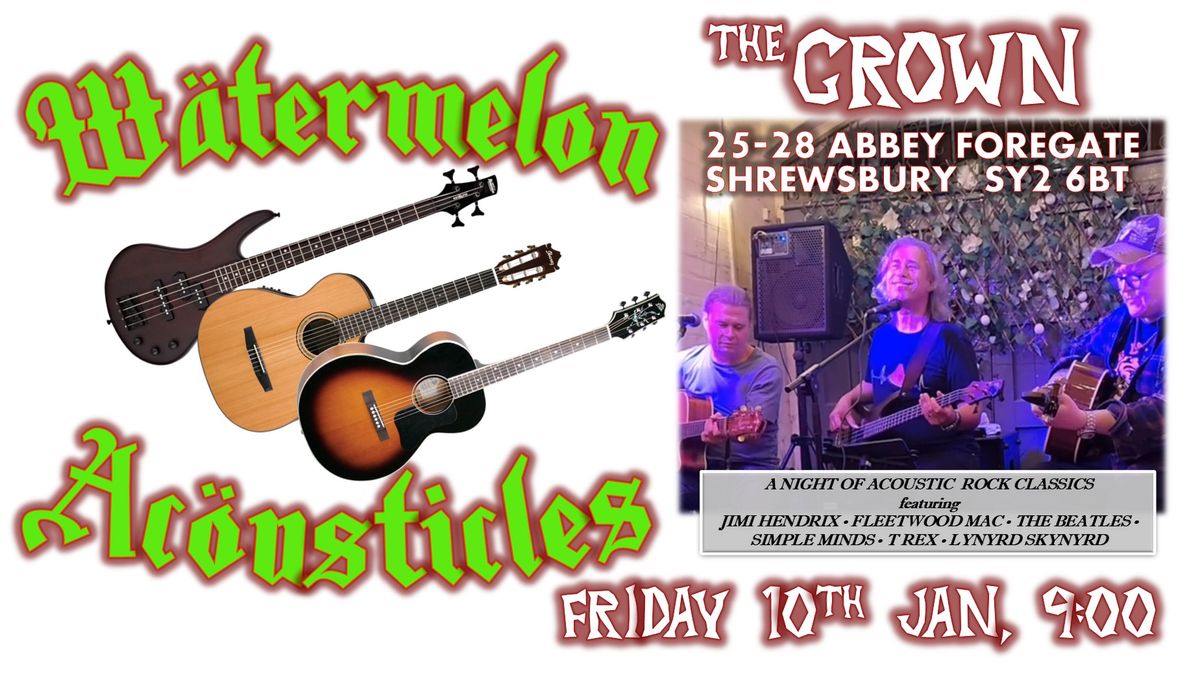 Watermelon Acousticles | The Crown, Abbey Foregate