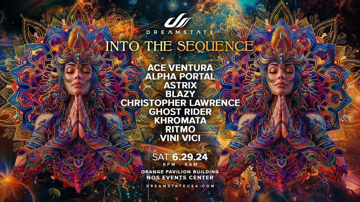 \ud83c\udf44 Dreamstate presents: Into The Sequence 2024 @ NOS Events Center (18+) \\O\/ #RaveMeetup