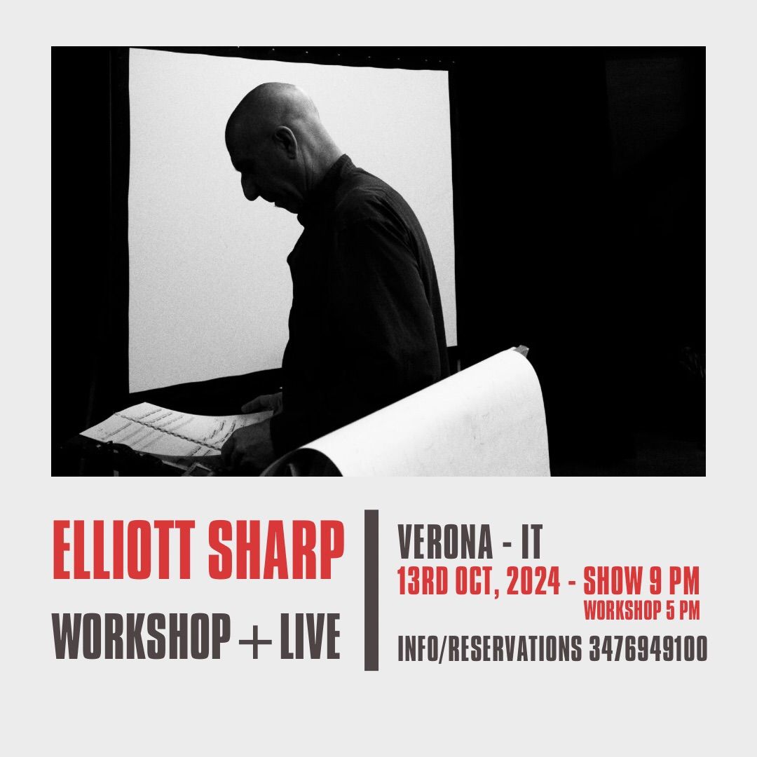 ELLIOTT SHARP workshop + live in Verona