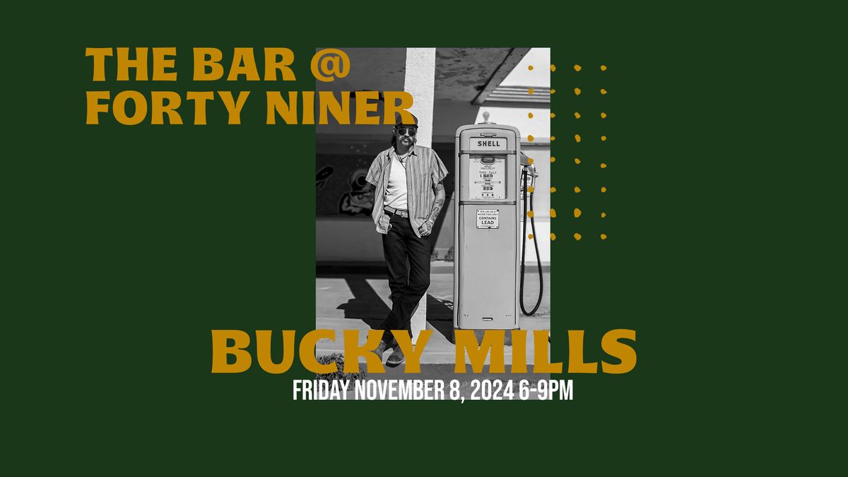 LIVE MUSIC - Bucky Mills - The Bar @ Forty Niner