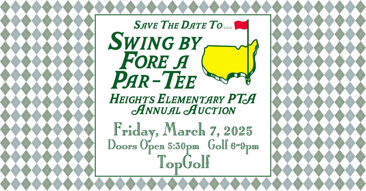 Swing by Fore a Par-Tee- Heights PTA Annual Auction