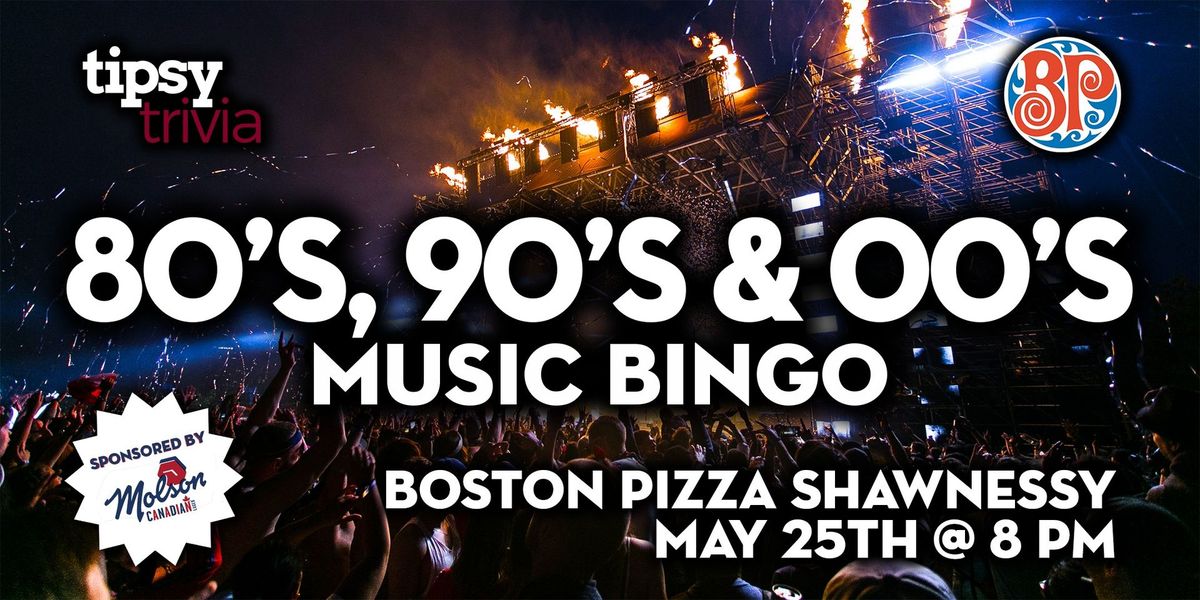 Calgary: Boston Pizza Shawnessy - 80's, 90's & 00's Bingo - May 25, 8pm