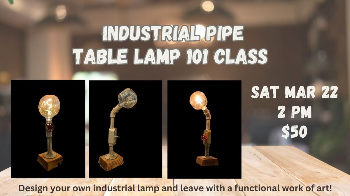 \ud83d\udd27\ud83d\udca1 Industrial Pipe Table Lamp 101 Class \ud83d\udca1\ud83d\udd27