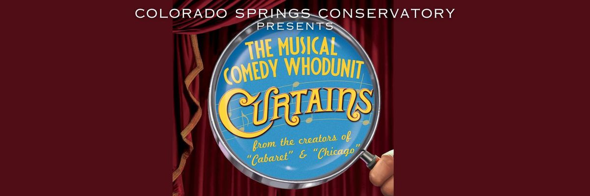 CURTAINS: The Musical - Presented by Colorado Springs Conservatory's Musical Theatre Intensive