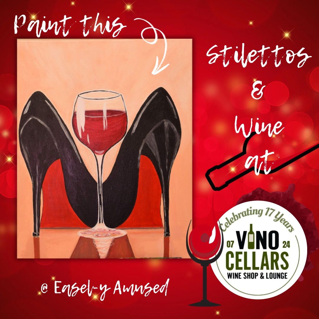 Stilettos & Wine (Paint & Sip) @ Vino Cellars