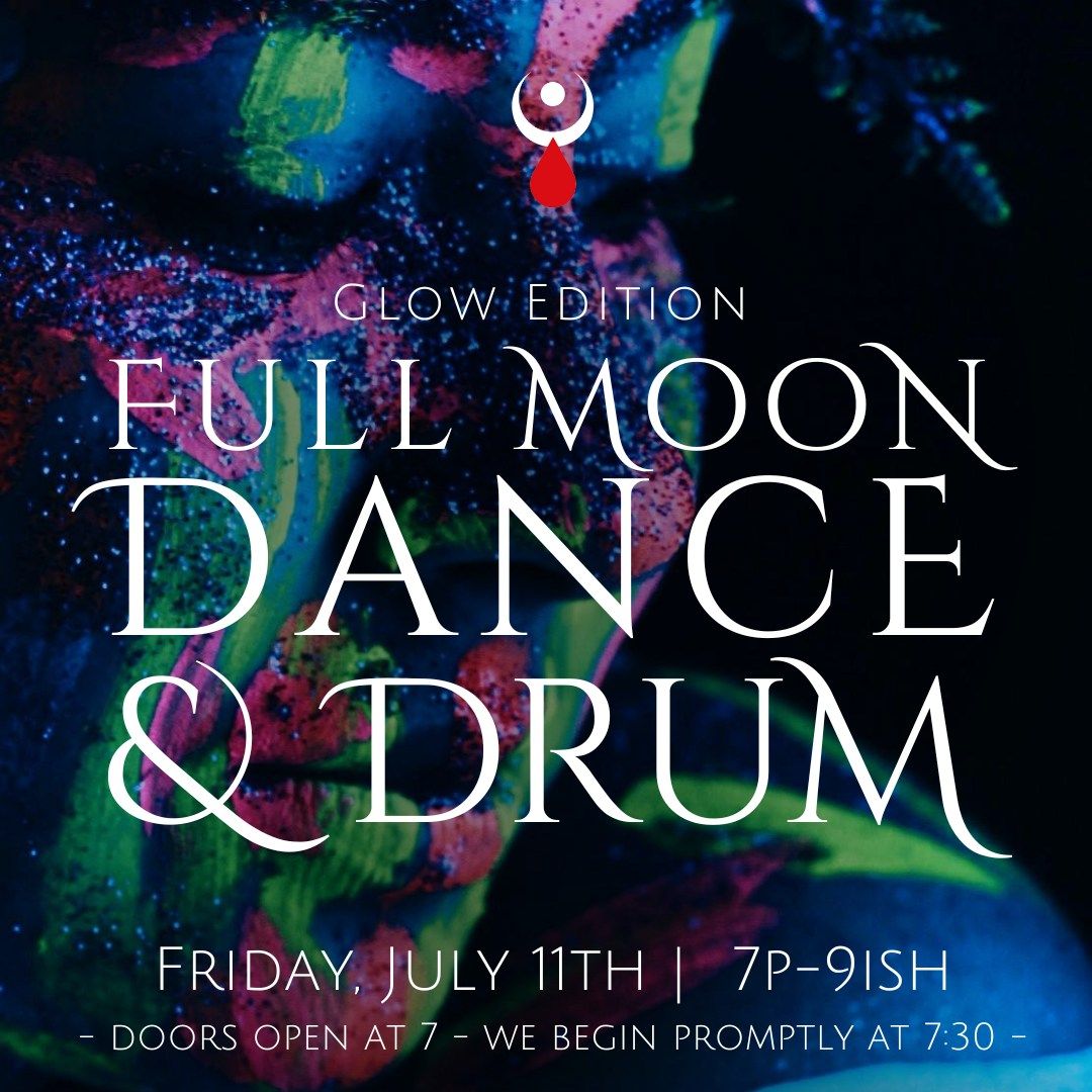 Full Moon Dance & Drum : GLOW EDITION!