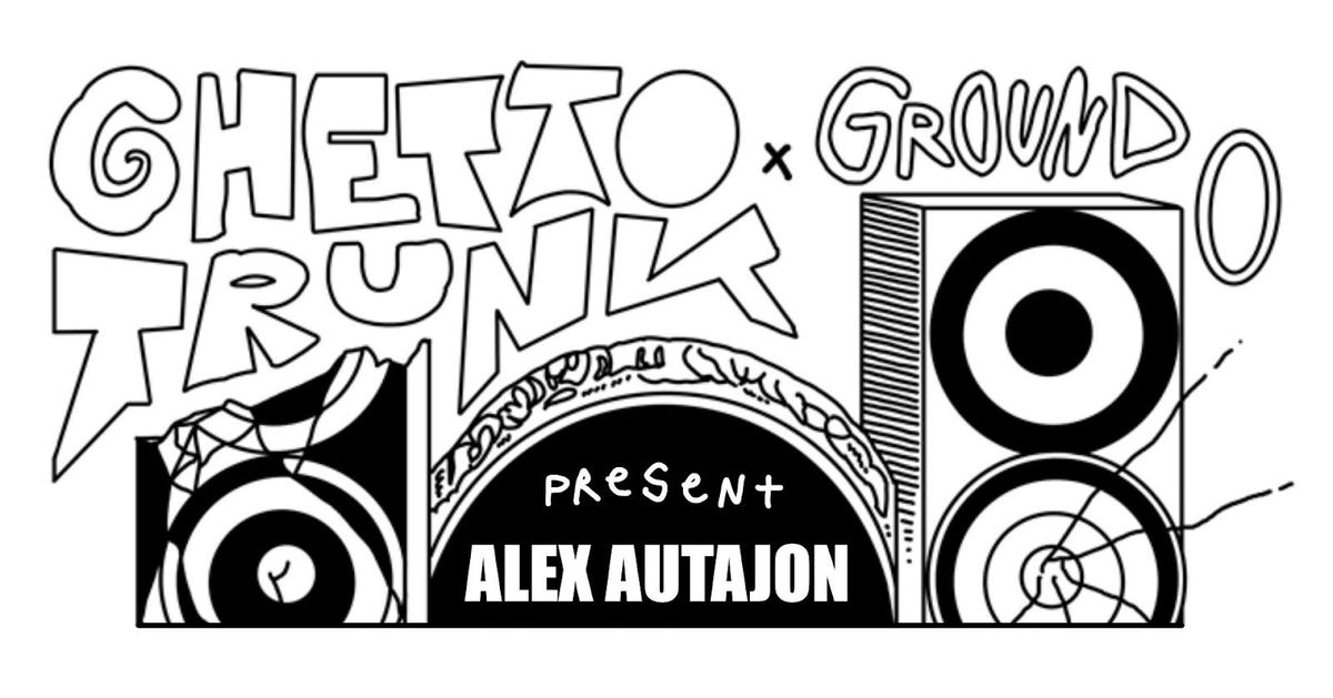 Ghetto Trunk\/Ground 0 presents: Alex Autajon (Moveltraxx)