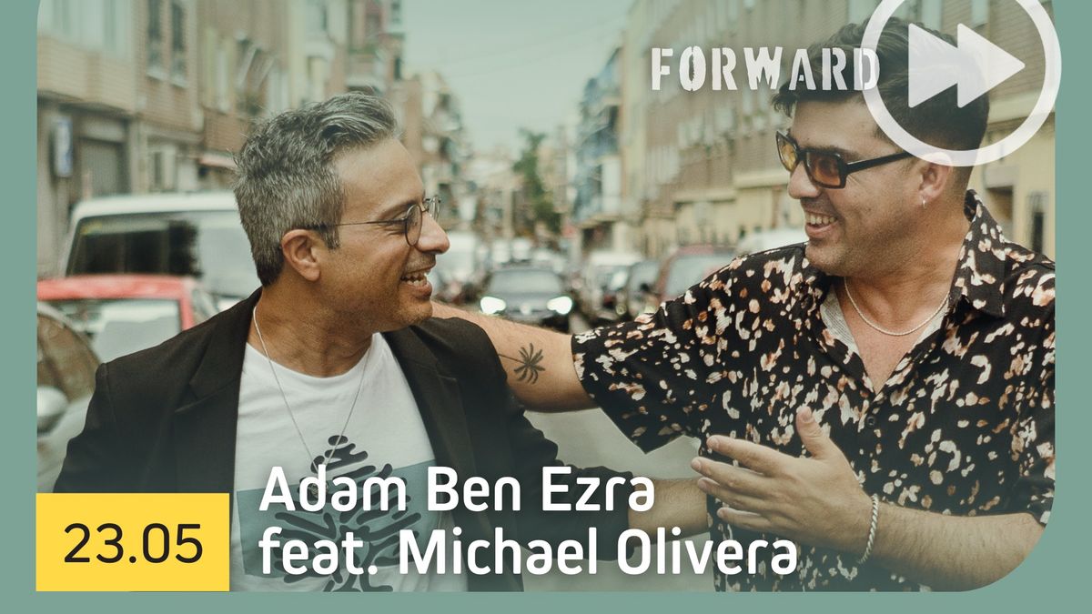 FORWARD | Adam Ben Ezra feat. Michael Olivera