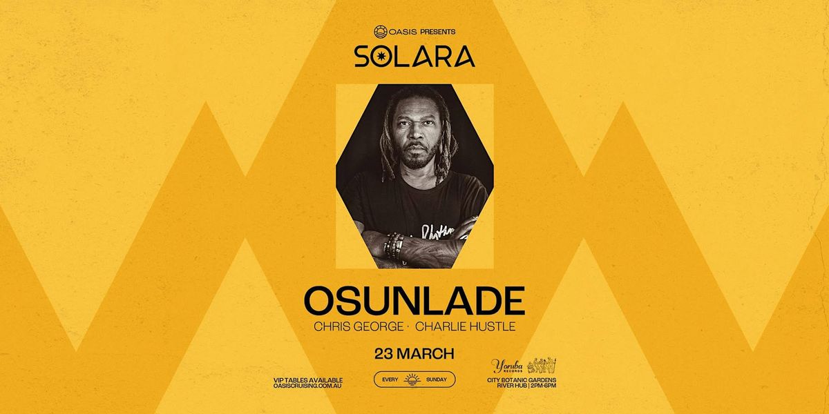 OASIS Presents SOLARA ft. OSUNLADE - Sunday 23rd March 2025