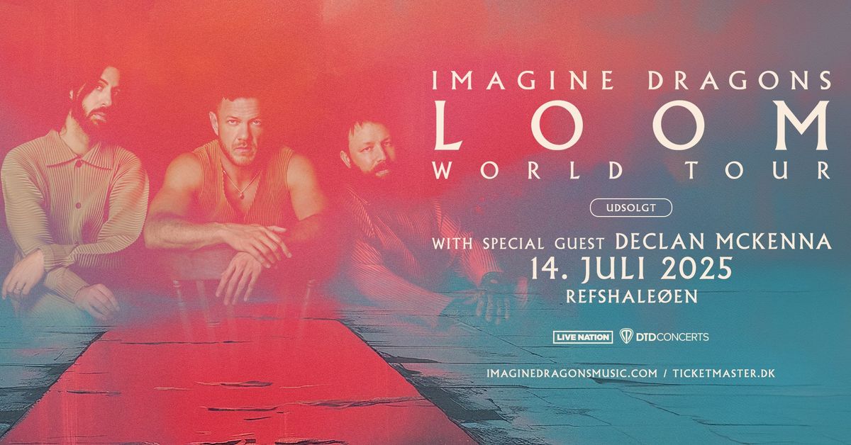 Imagine Dragons: LOOM World Tour \/ Refshale\u00f8en 14. juli \/ Udsolgt