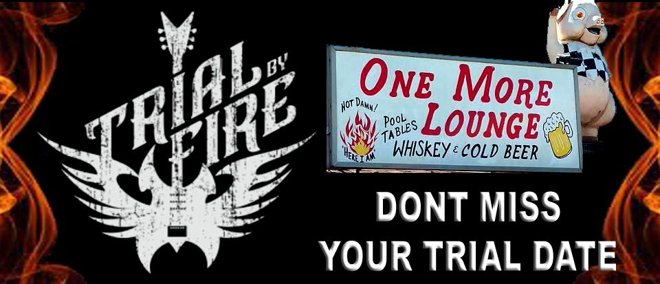 Trial By Fire LIVE @ One More Lounge