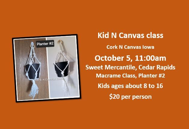 Sweet Mercantile -Kids Macrame Class-  Cork n Canvas Iowa