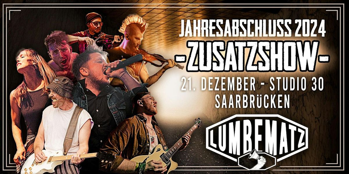 Zusatzshow: Lumbematz Jahresabschlusskonzert 2024|Studio 30