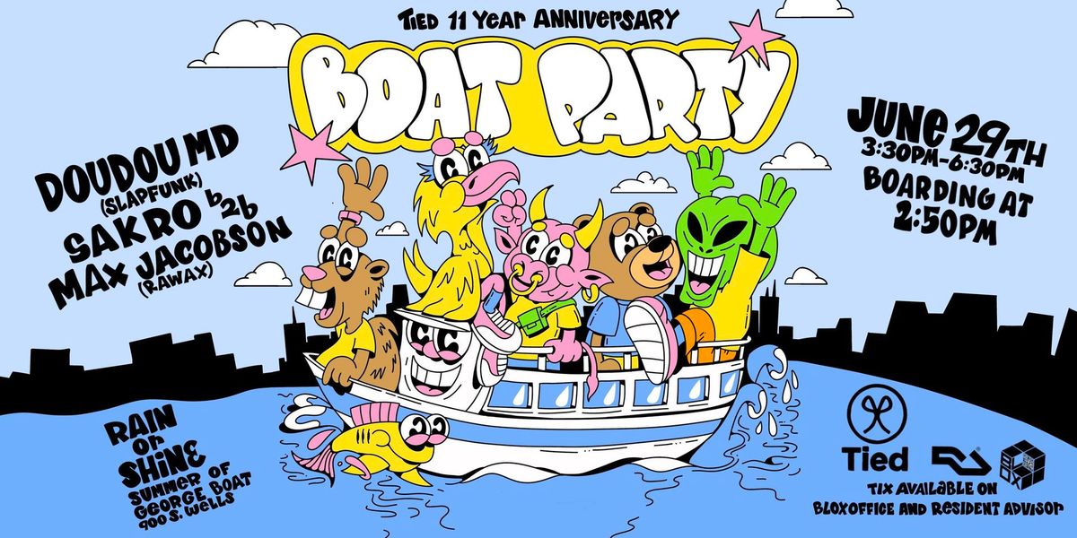 TIED 11 YEAR ANNIVERSARY BOAT PARTY W\/ DOUDOU MD, SAKRO, MAX JACOBSON