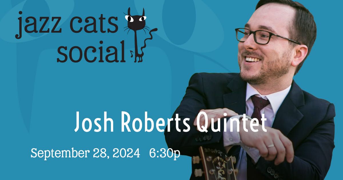 Jazz Cats Social - Josh Roberts Quintet 