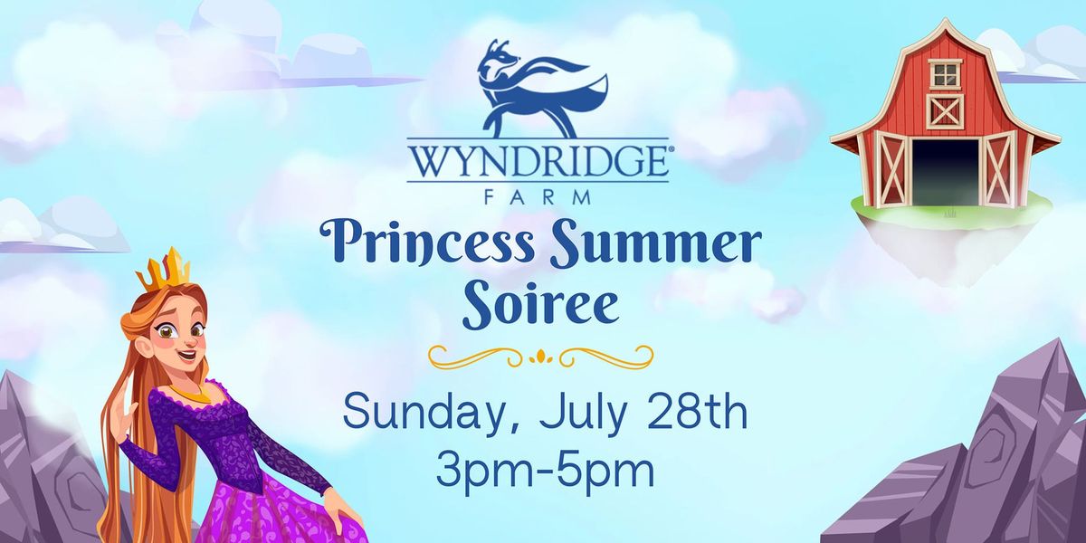 Wyndridge Farm's Princess Summer Soiree